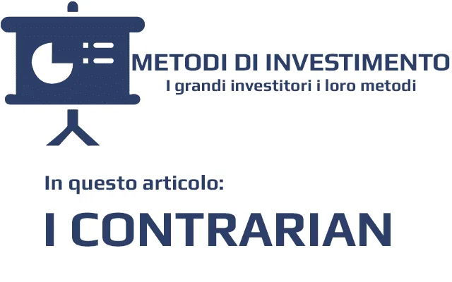 I Contrarian rappresentano una delle correnti di pensiero più conosciute tra i metodi di investimento