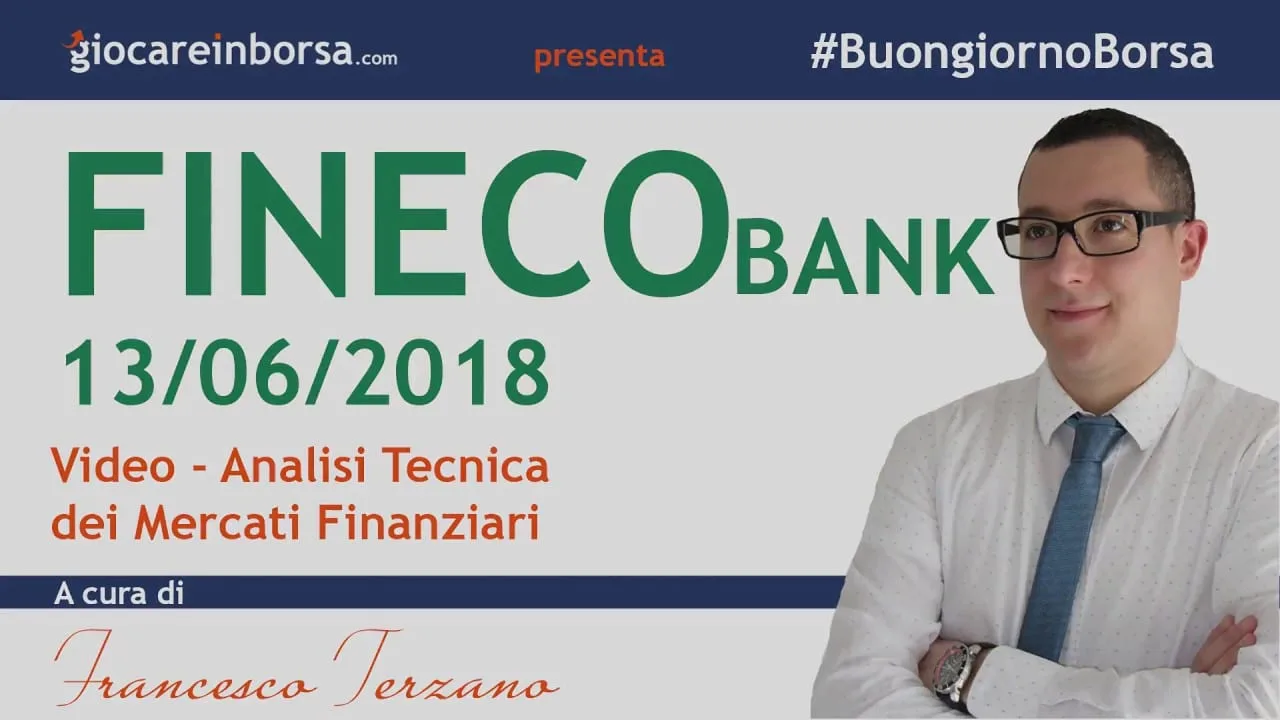 Trading su Fineco, video analisi tecnica 13 giugno 2018