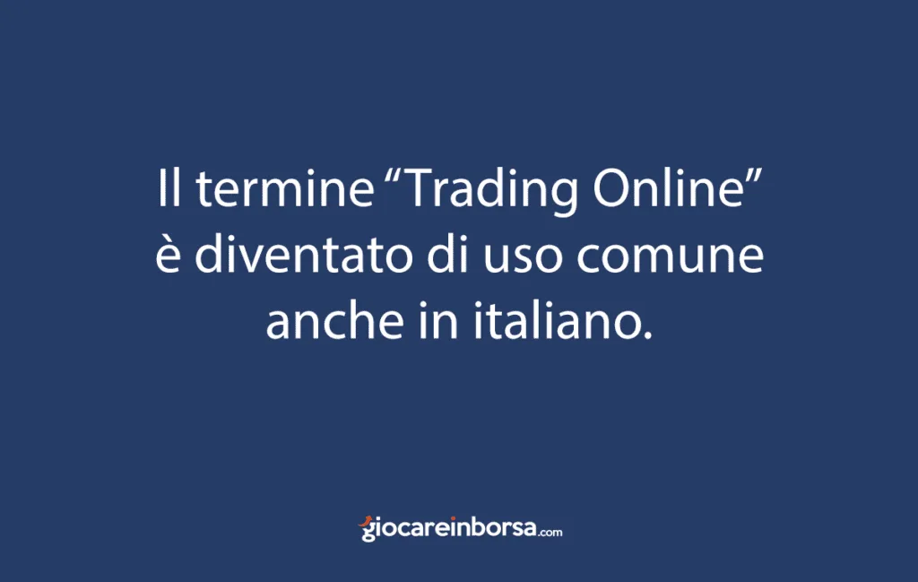 Trading online ormai fa parte dell'uso comune in italiano.