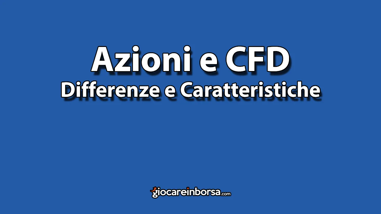 Quali sono le differenze tra azioni e CFD