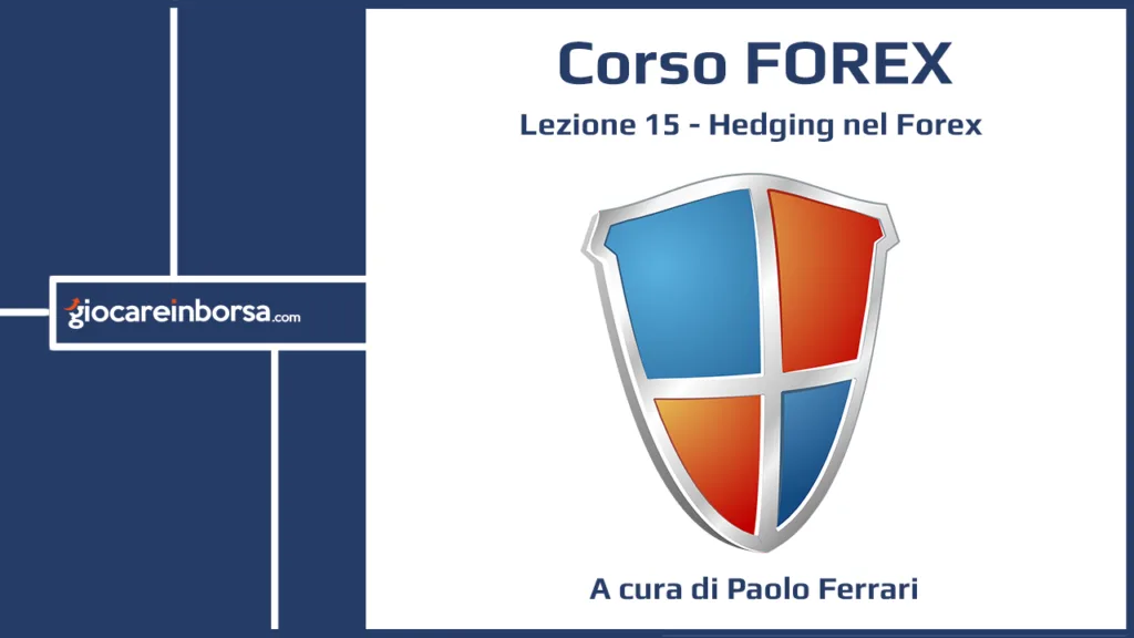 Lezione 15 del Corso Forex di Giocare in Borsa, dedicata all'Hedging nel Forex