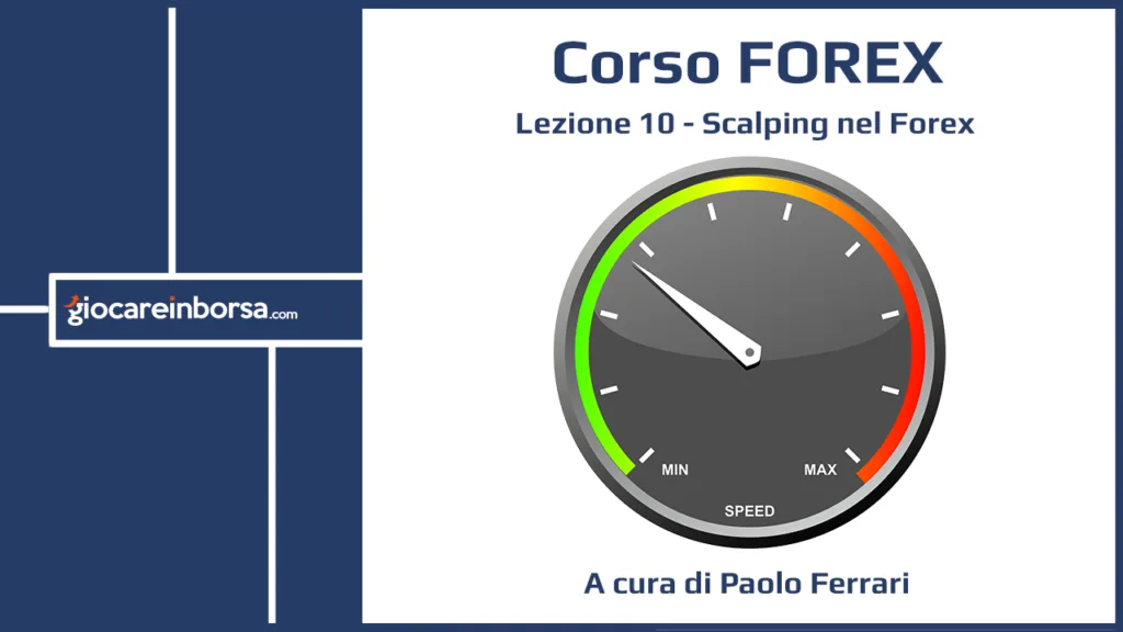 Lezione 10 del Corso Forex di Giocare in Borsa dedicata allo scalping nel Forex