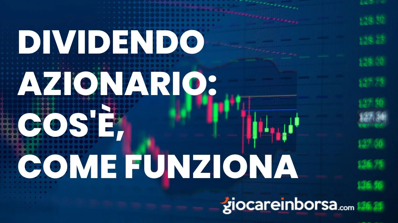 Approfondimento su cos'è e come funziona il dividendo azionario