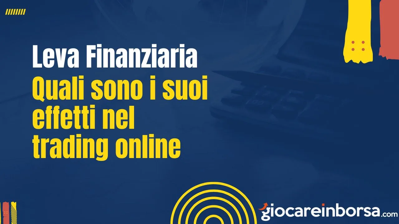 Quali sono gli effetti della leva finanziaria nel trading online.