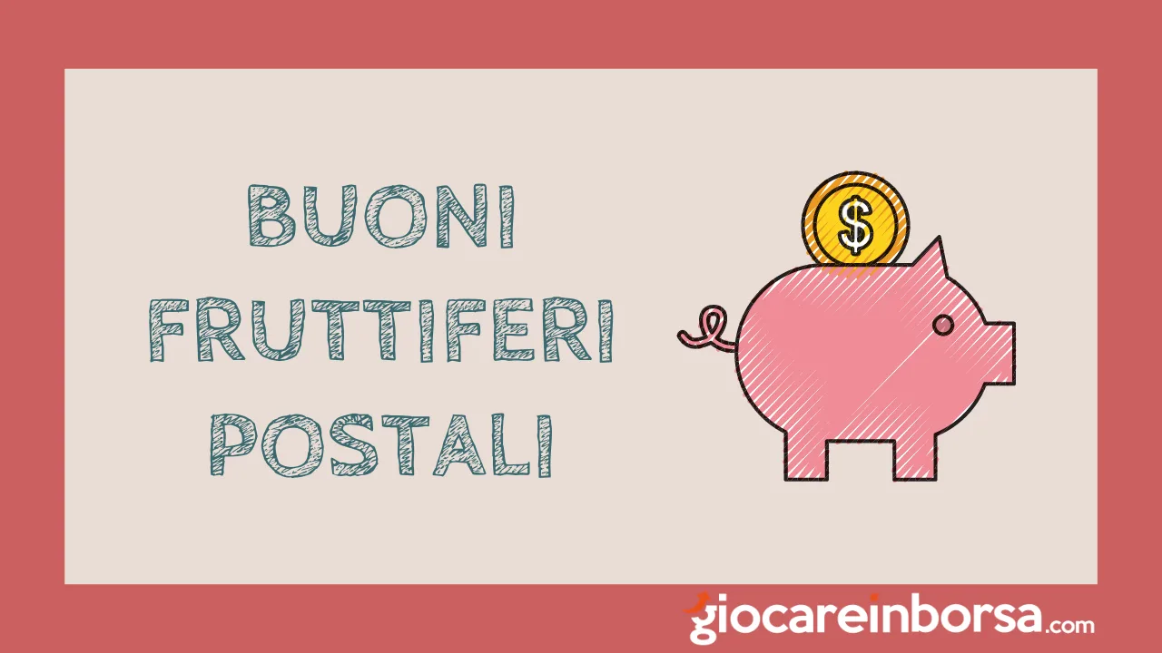 Cosa sono i buoni fruttiferi postali e come investire in bfp