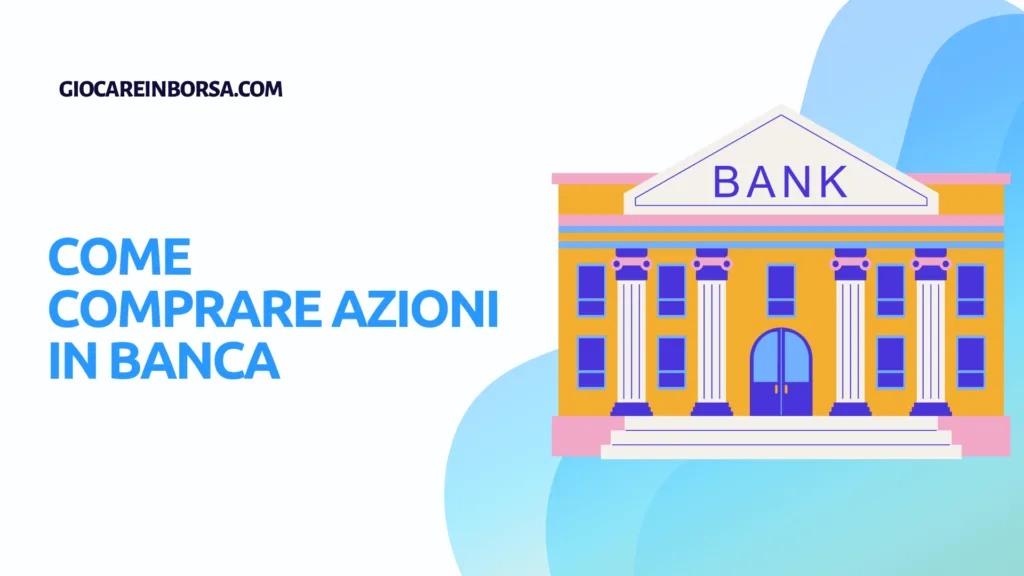 Come comprare azioni in banca