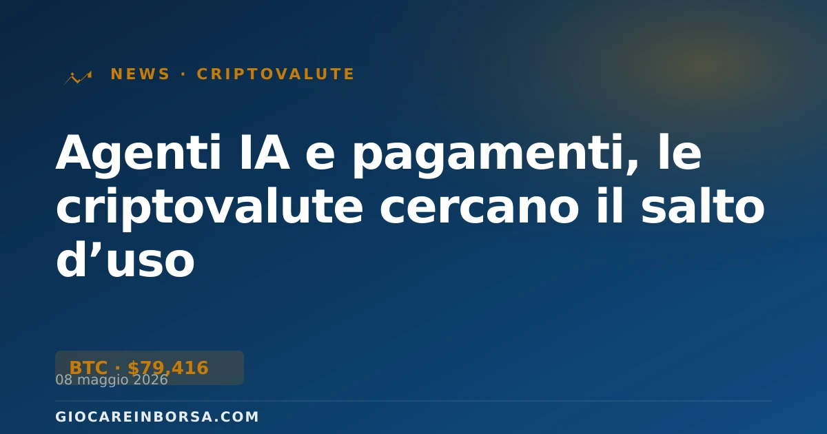 Agenti IA e pagamenti, le criptovalute cercano il salto d’uso