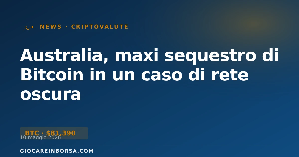 Australia, maxi sequestro di Bitcoin in un caso di rete oscura