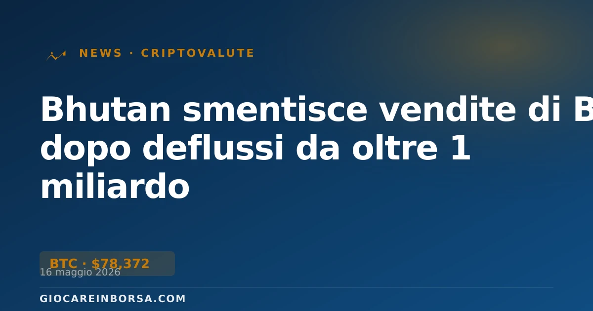 Bhutan smentisce vendite di BTC dopo deflussi da oltre 1 miliardo