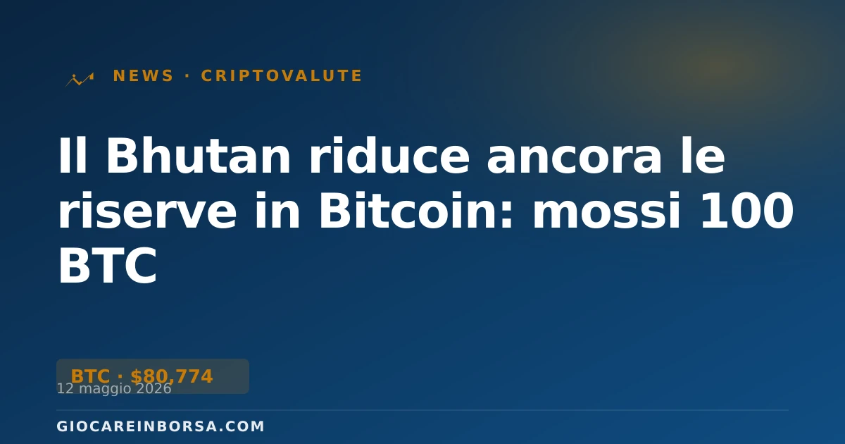 Il Bhutan riduce ancora le riserve in Bitcoin: mossi 100 BTC