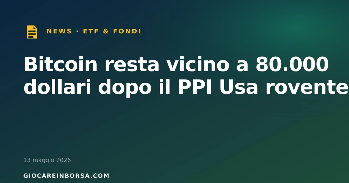 Bitcoin resta vicino a 80.000 dollari dopo il PPI Usa rovente