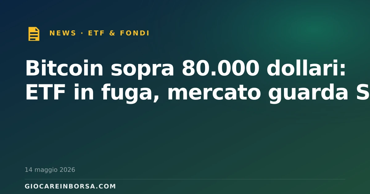 Bitcoin sopra 80.000 dollari: ETF in fuga, mercato guarda STRC