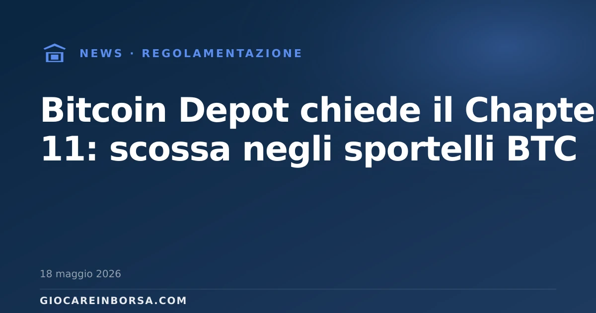 Bitcoin Depot chiede il Chapter 11: scossa negli sportelli BTC