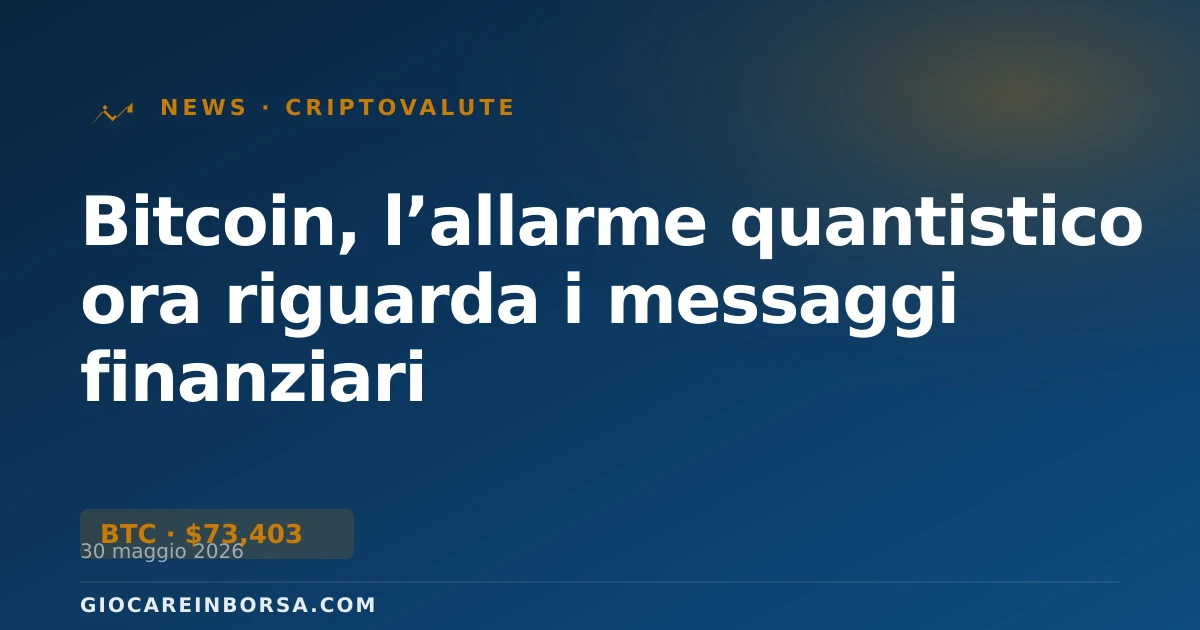 Bitcoin, l’allarme quantistico ora riguarda i messaggi finanziari
