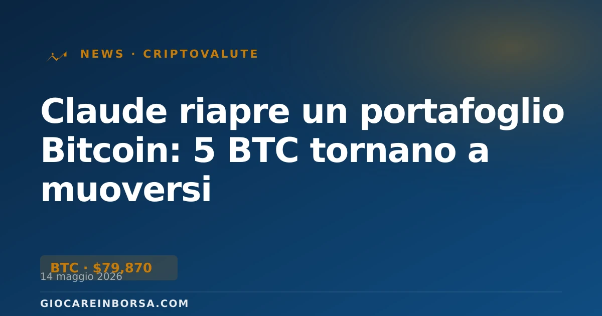 Claude riapre un portafoglio Bitcoin: 5 BTC tornano a muoversi