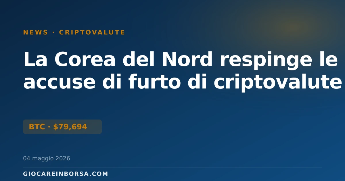 La Corea del Nord respinge le accuse di furto di criptovalute