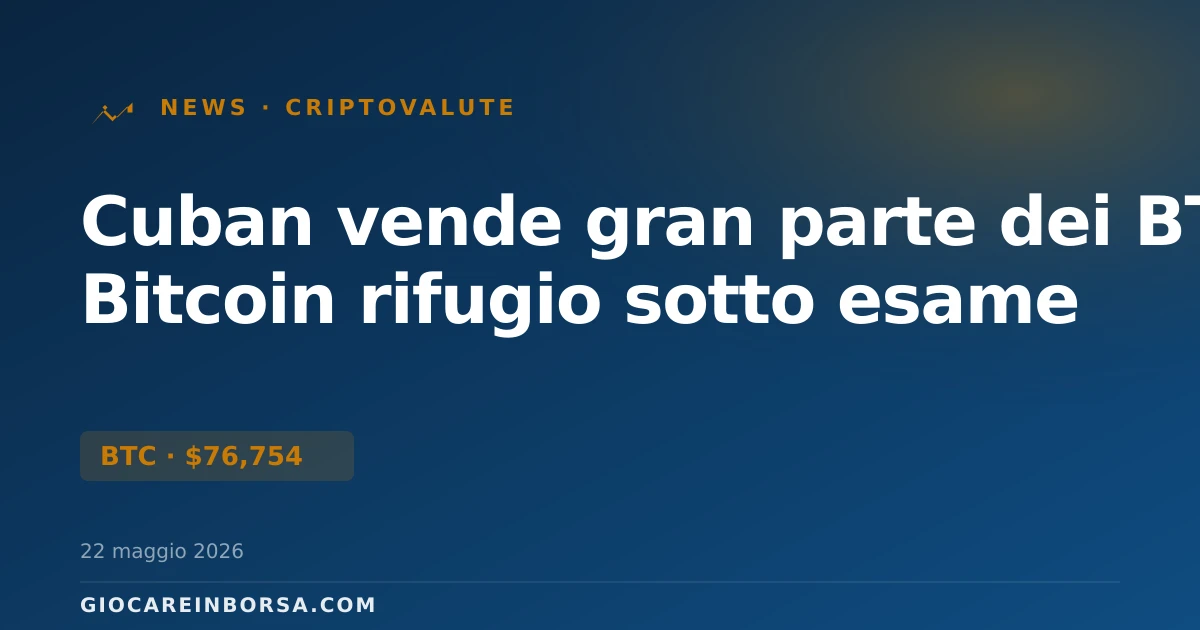 Cuban vende gran parte dei BTC: Bitcoin rifugio sotto esame