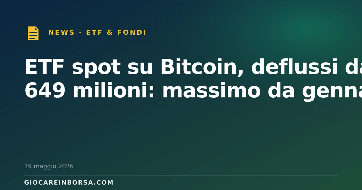 ETF spot su Bitcoin, deflussi da 649 milioni: massimo da gennaio