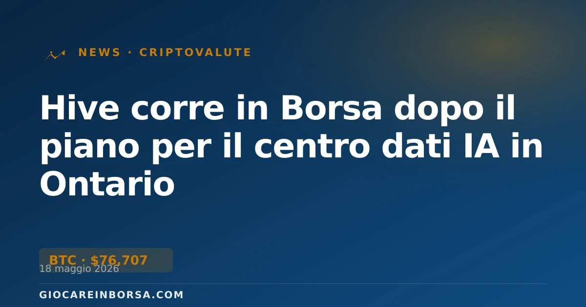 Hive corre in Borsa dopo il piano per il centro dati IA in Ontario