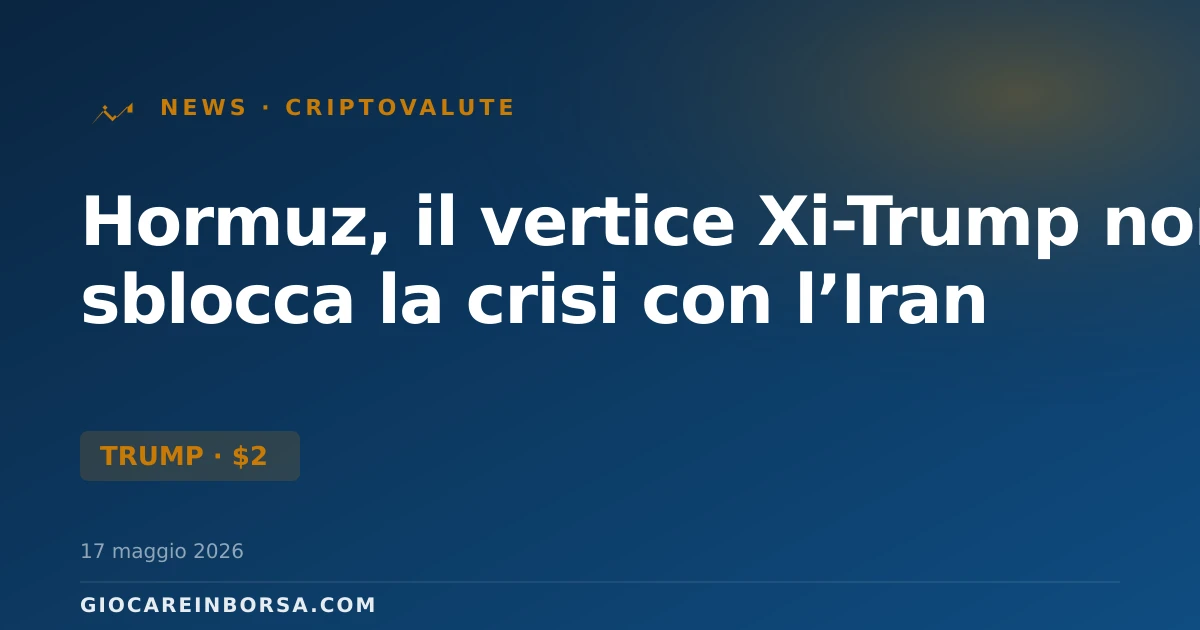 Hormuz, il vertice Xi-Trump non sblocca la crisi con l’Iran