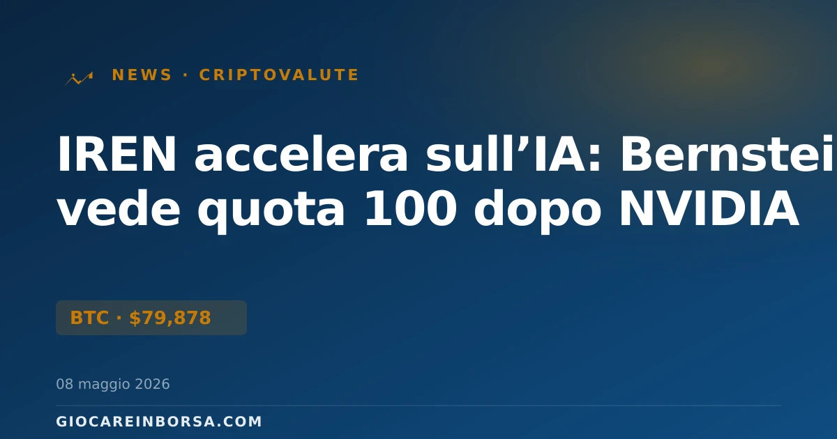 IREN accelera sull’IA: Bernstein vede quota 100 dopo NVIDIA