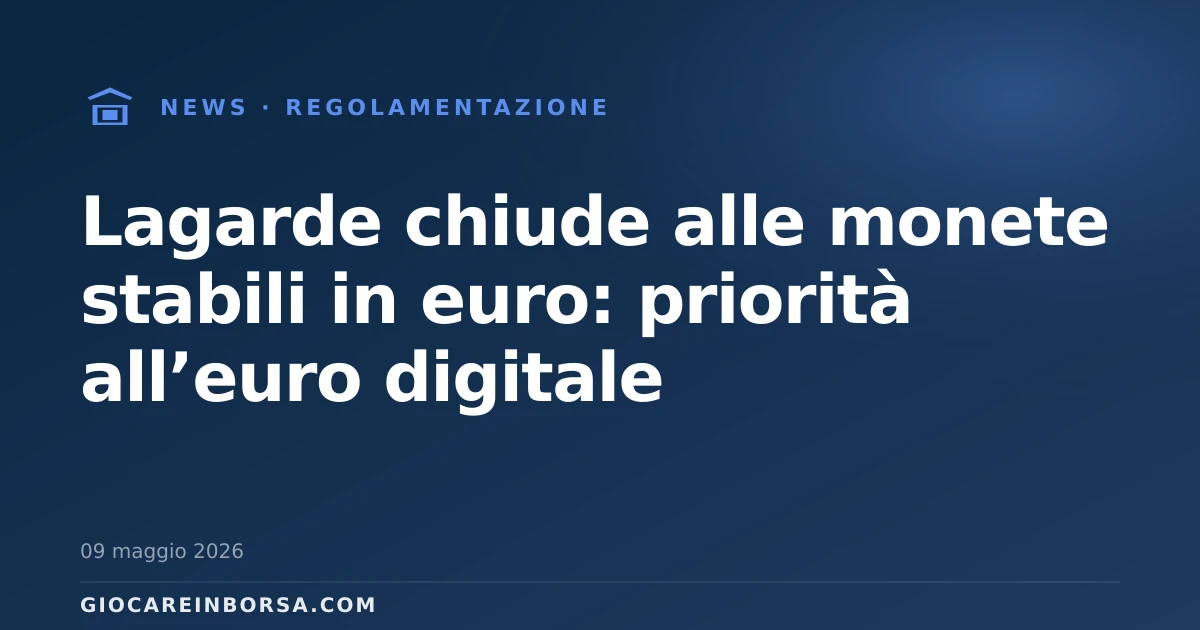 Lagarde chiude alle monete stabili in euro: priorità all’euro digitale