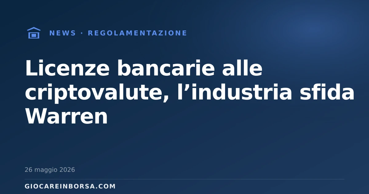 Licenze bancarie alle criptovalute, l’industria sfida Warren