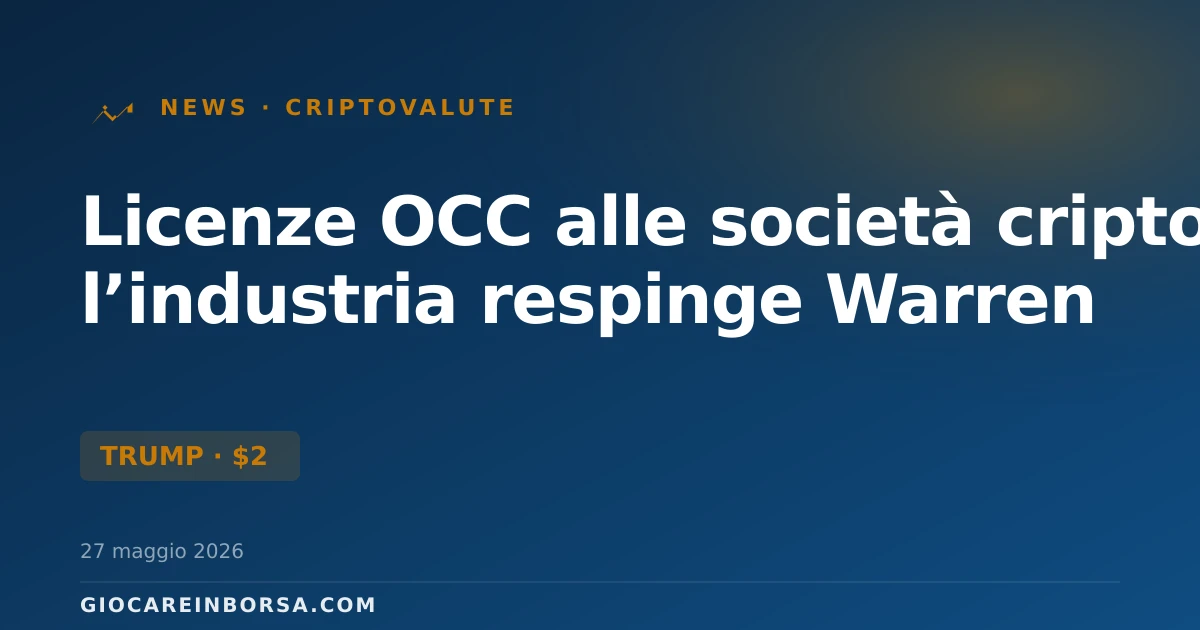 Licenze OCC alle società cripto, l’industria respinge Warren