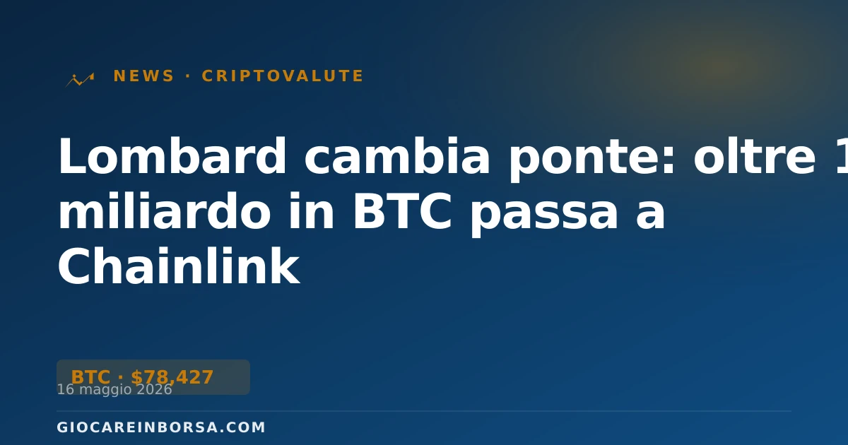 Lombard cambia ponte: oltre 1 miliardo in BTC passa a Chainlink