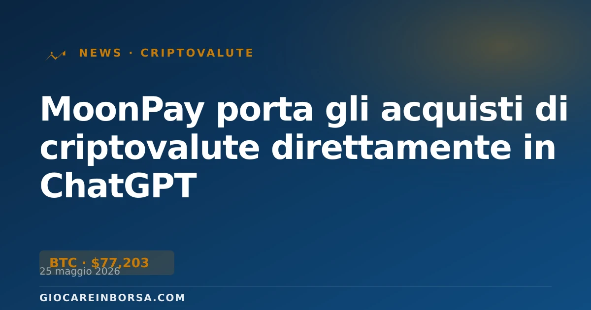 MoonPay porta gli acquisti di criptovalute direttamente in ChatGPT