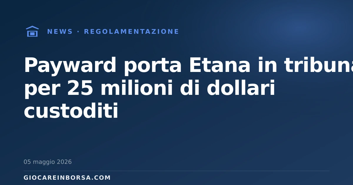 Payward porta Etana in tribunale per 25 milioni di dollari custoditi