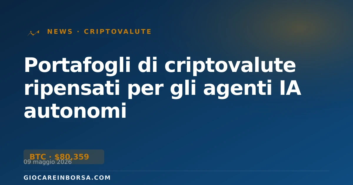 Portafogli di criptovalute ripensati per gli agenti IA autonomi