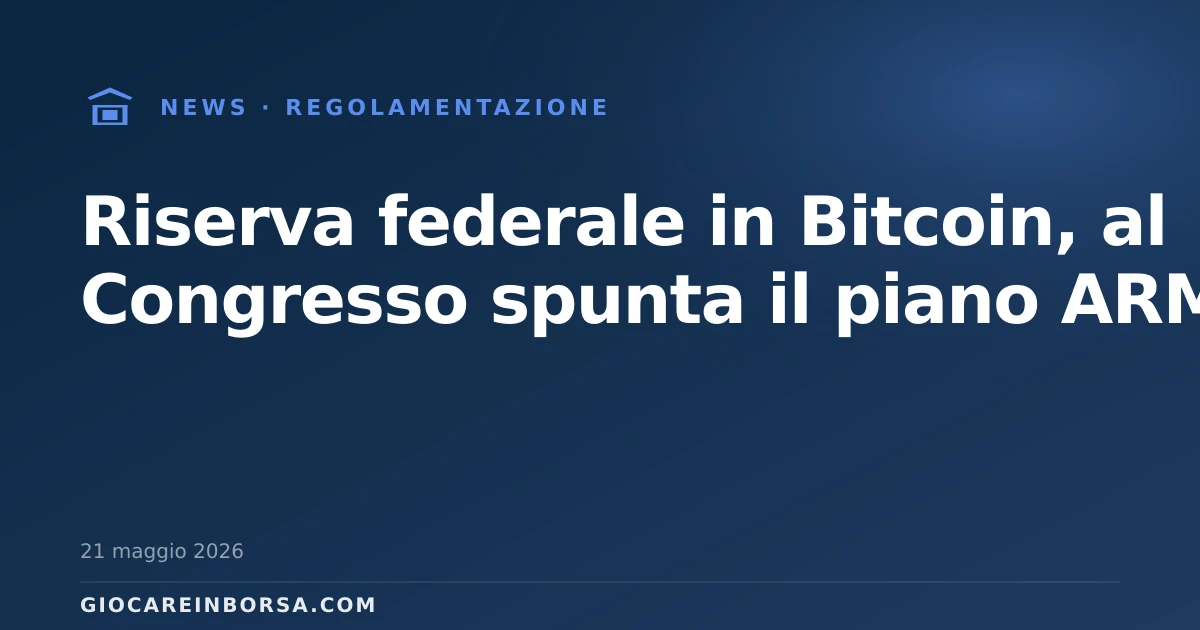 Riserva federale in Bitcoin, al Congresso spunta il piano ARMA