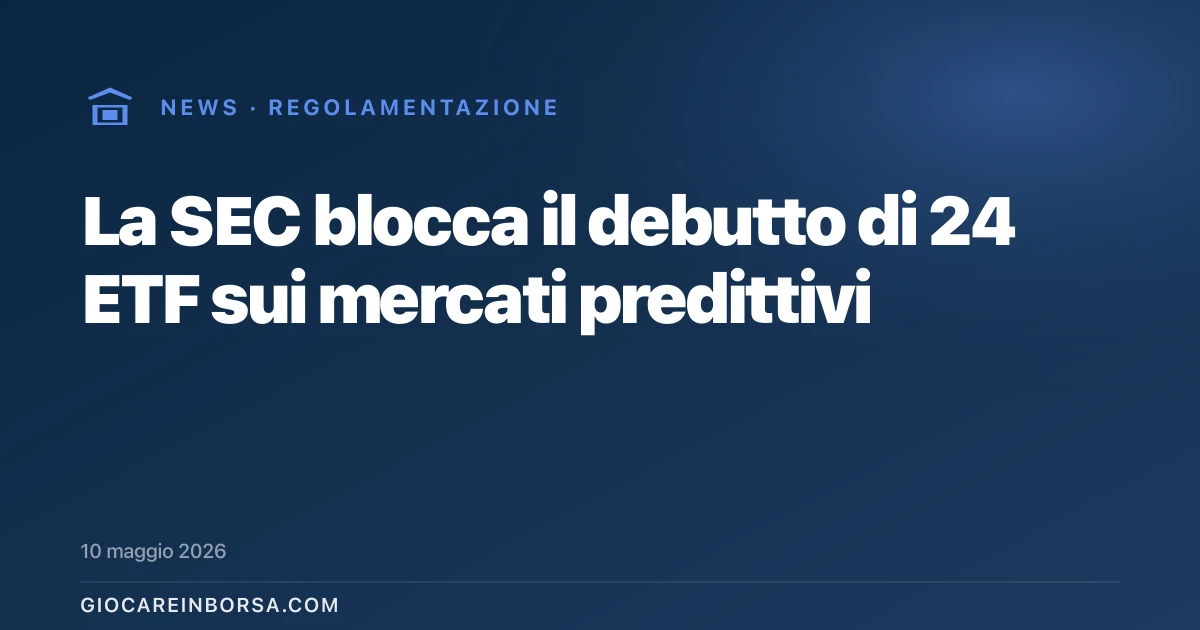La SEC blocca il debutto di 24 ETF sui mercati predittivi