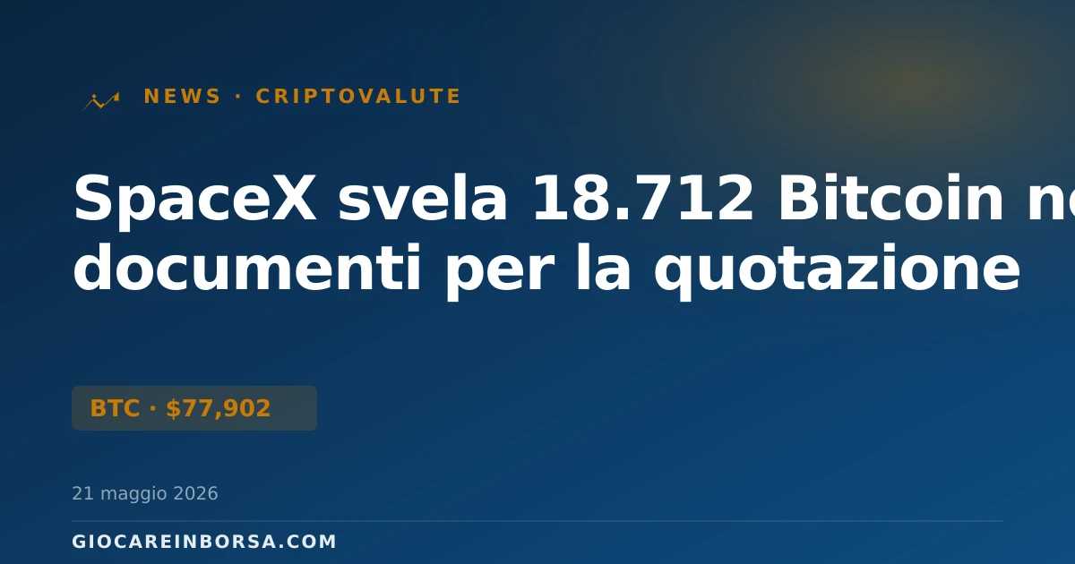 SpaceX svela 18.712 Bitcoin nei documenti per la quotazione