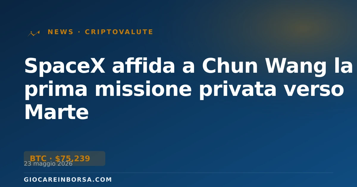 SpaceX affida a Chun Wang la prima missione privata verso Marte