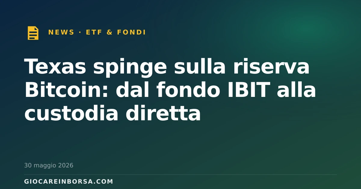 Texas spinge sulla riserva Bitcoin: dal fondo IBIT alla custodia diretta