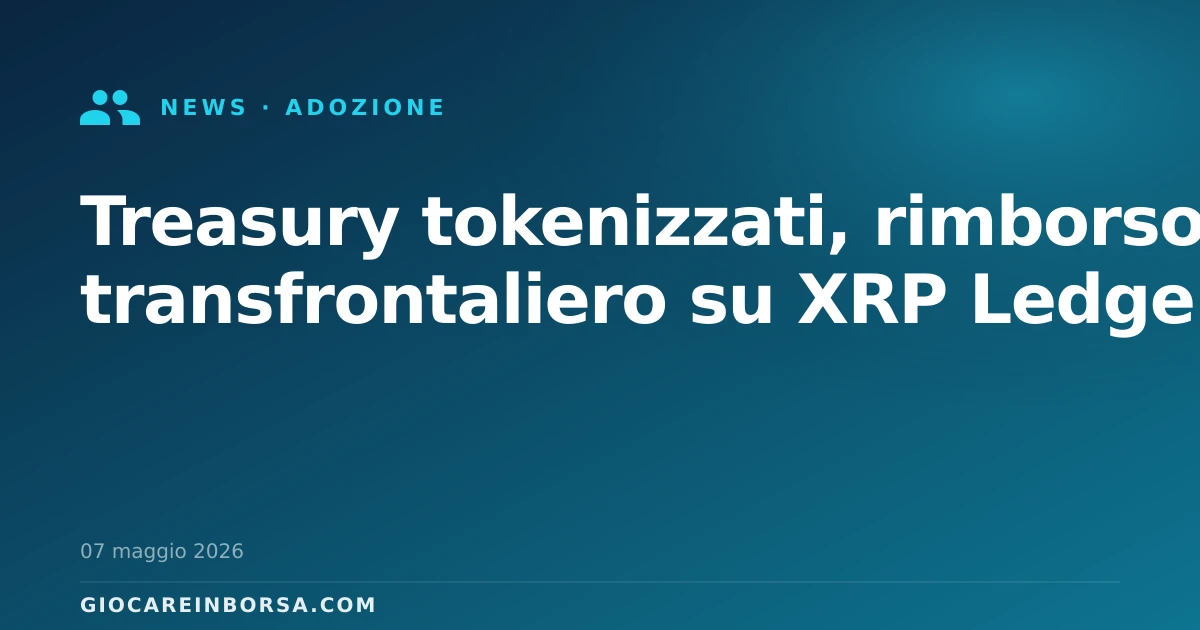 Treasury tokenizzati, rimborso transfrontaliero su XRP Ledger