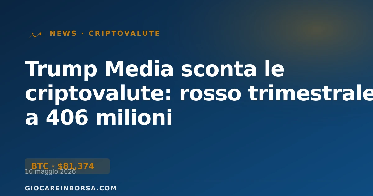 Trump Media sconta le criptovalute: rosso trimestrale a 406 milioni
