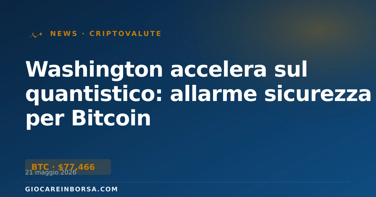 Washington accelera sul quantistico: allarme sicurezza per Bitcoin