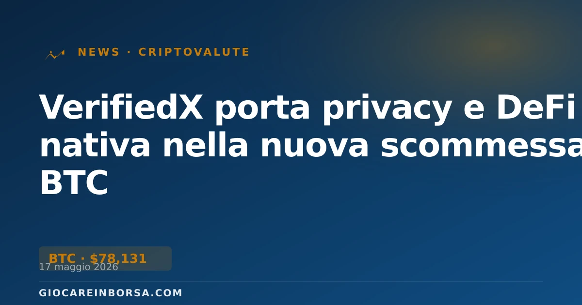 VerifiedX porta privacy e DeFi nativa nella nuova scommessa su BTC