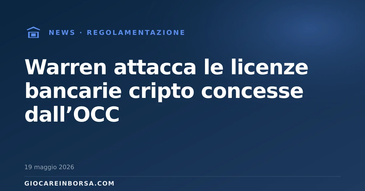 Warren attacca le licenze bancarie cripto concesse dall’OCC