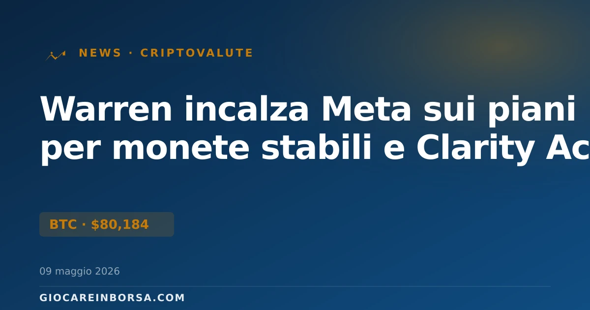 Warren incalza Meta sui piani per monete stabili e Clarity Act