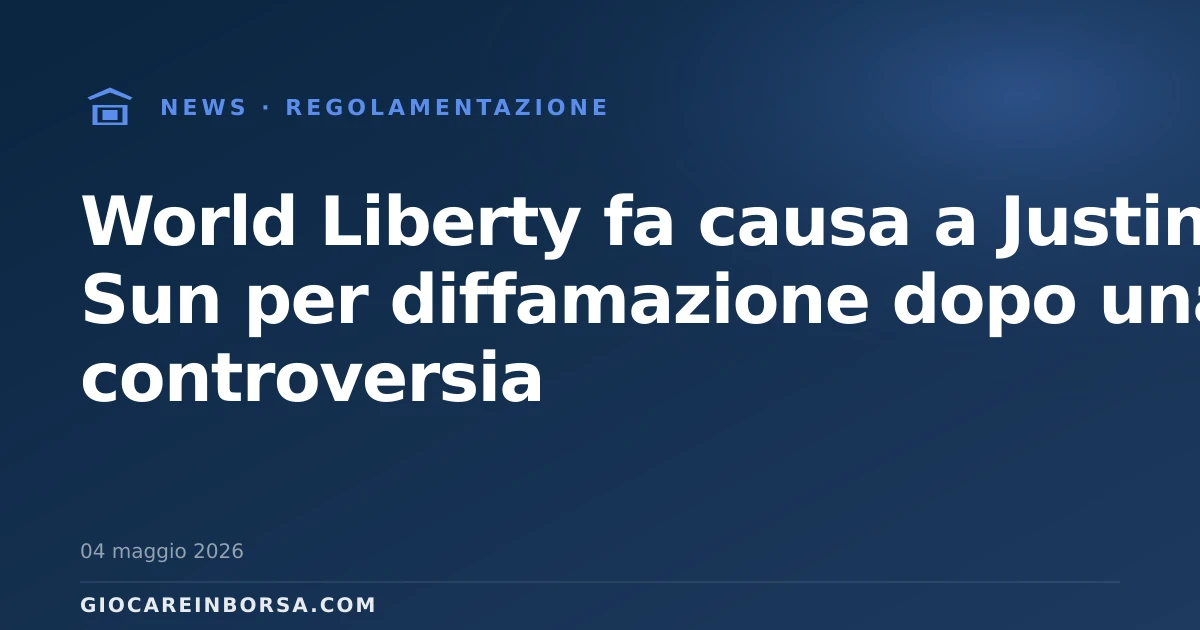 World Liberty fa causa a Justin Sun per diffamazione dopo una controversia