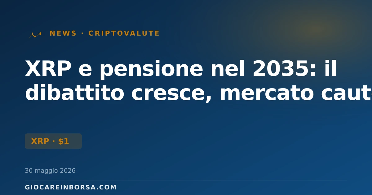 XRP e pensione nel 2035: il dibattito cresce, mercato cauto
