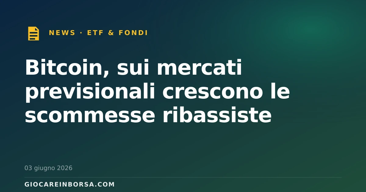 Bitcoin, sui mercati previsionali crescono le scommesse ribassiste