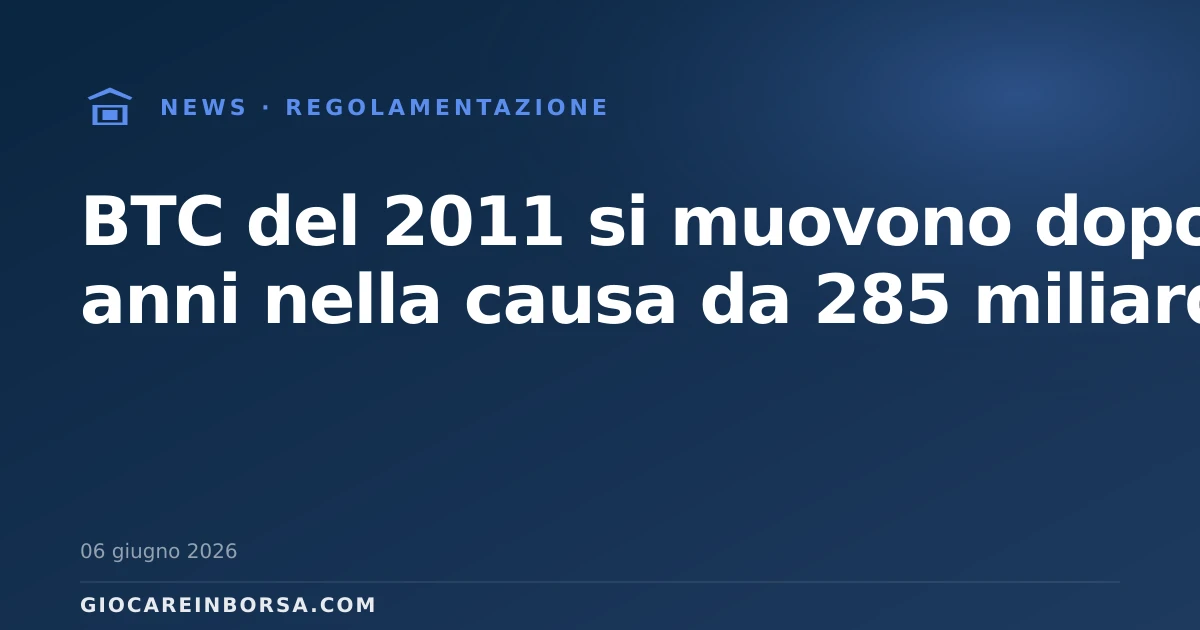 BTC del 2011 si muovono dopo 14 anni nella causa da 285 miliardi