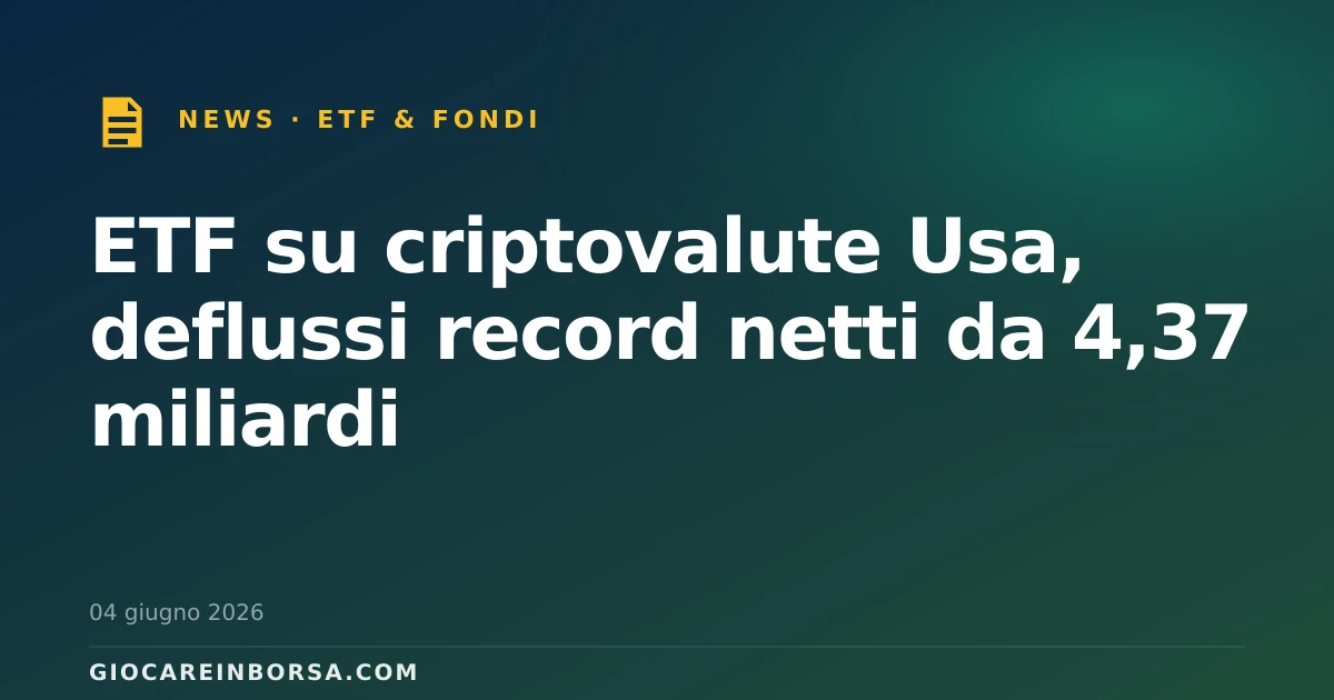 ETF su criptovalute Usa, deflussi record netti da 4,37 miliardi
