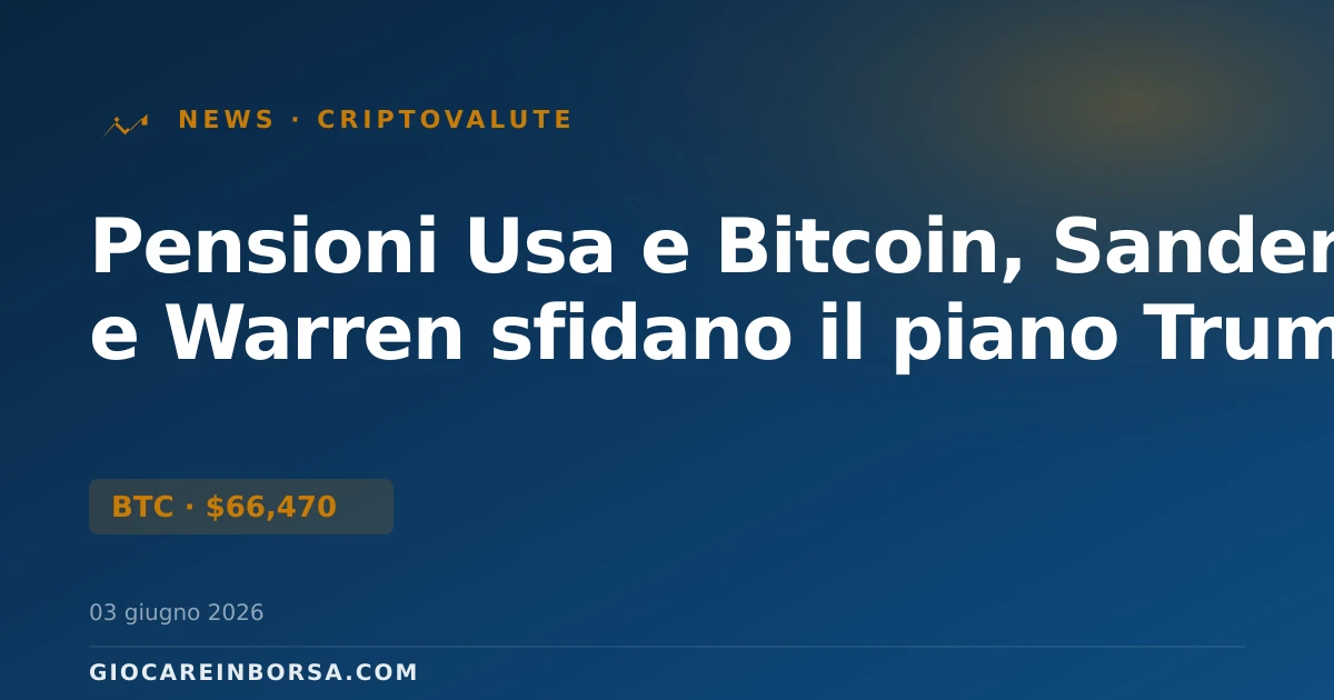 Pensioni Usa e Bitcoin, Sanders e Warren sfidano il piano Trump