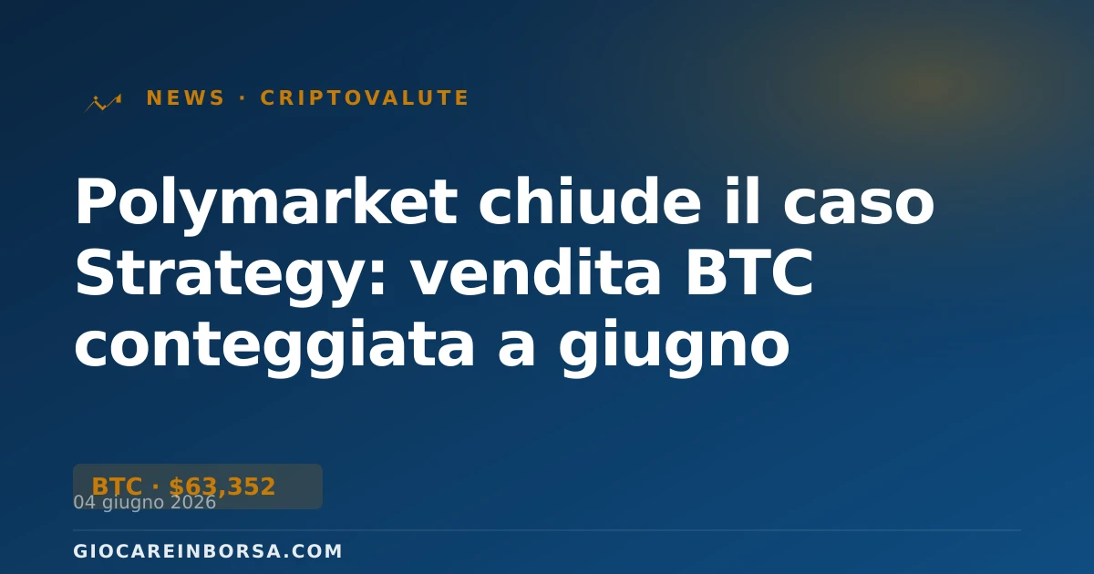 Polymarket chiude il caso Strategy: vendita BTC conteggiata a giugno